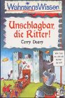 Unschlagbar, die Ritter! - Terry Deary