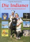 Die Indianer - Ihre Kultur spielend kennenlernen - Angelika Wolk-Gerche, Angelika Wolk- Gerche