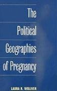 The Political Geographies of Pregnancy