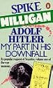 Adolf Hitler: My Part in His Downfall
