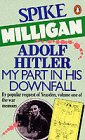 Adolf Hitler: My Part in His Downfall
