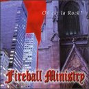 Ou Est La Rock by Fireball Ministry (Audio CD - 1999)