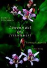 L�wenmaul und Irisschwert: Gartengeschichten