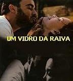 Um Vidro Da Raiva (A Glass of Rage) Unrated