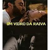 Um Vidro Da Raiva (A Glass of Rage) Unrated
