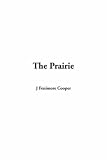 The Prairie (The Works of James Fenimore Cooper)