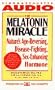 The MELATONIN MIRACLE THE NATURE'S SEX-ENHANCING DISEASE-FIGHTING AGE-REVERSING HORM: "Nature's Disease-Fighting, Sex-Enhancing, Age-Reversing Hormone"