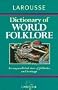 Larousse Dictionary of World Folklore