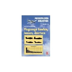 Privatpiloten-Bibliothek Band 16. Flugzeuge kaufen, leasen, chartern
