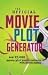 The Official Movie Plot Generator: , Hilarious Movie Plot Combinations