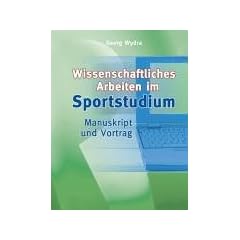 Sportwissenschaftliches Arbeiten im Studium. Manuskript und Vortrag