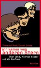 Wir kamen vom anderen Stern: &Uuml;ber 1968, Andreas Baader und ein Kaufhaus - Daniel Dubbe, Thorwald Proll