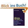 T�ter: Wie aus ganz normalen Menschen Massenm�rder werden