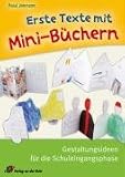 Erste Texte mit Mini-B�chern. Gestaltungsideen f�r die Schuleingangsphase
