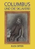 Columbus und die Sklaverei - Rudi Opper