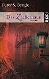 Das Zauberhaus: Roman - Peter S. Beagle