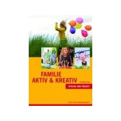 Familie aktiv & kreativ: Spielen und Freizeit