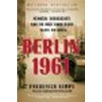 Berlin 1961: Kennedy, Khrushchev, and the Most Dangerous Place on Earth by Kempe, Frederick [Berkley Trade, 2012] (Paperback) [Paperback]
