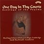 One Day in Thy Courts: Settings of the Psalms (by Poulenc, Howells, Tallis, Rameau, Mendelssohn, Purcell, Berkeley, Palestrina, etc.)