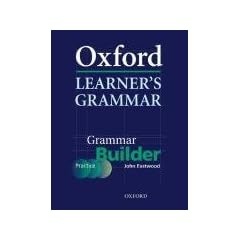 Oxford Learner's Grammar:: Grammar Builder: A self-study grammar reference and practice series including books, CD-ROM, and website resources.: Builder (Practice)