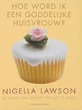 Hoe word ik een goddelijke huisvrouw / druk 5: de kunst van lekker eten uit de oven Books