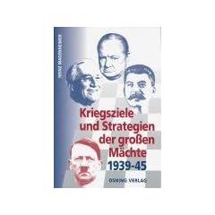 Kriegsziele und Strategien der gro�en M�chte 1939-45