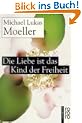 Die Liebe ist das Kind der Freiheit