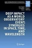Deep Impact as a World Observatory Event: Synergies in Space, Time, and Wavelength: Proceedings of the ESO/VUB Conference held in Brussels, Belgium, 7-10 August 2006 (ESO Astrophysics Symposia) 