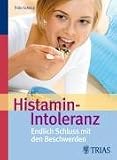 Hilfe bei Histamin-Intoleranz: Endlich Schluss mit den Beschwerden - Thilo Schleip