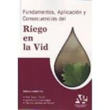 Fundamentos, Aplicacion Y Consecuencias Del Riego En La Vid. PRECIO EN DOLARES