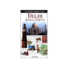 Delhi, Agra, Jaipur (Le guide Mondadori)