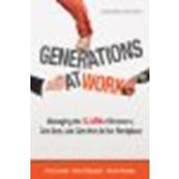 Generations at Work: Managing the Clash of Boomers, Gen Xers, and Gen Yers in the Workplace by Zemke, Ron, Raines, Claire, Filipczak, Bob [AMACOM, 2013] (Paperback) 2nd Edition [Paperback]