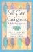 Self-Care for Caregivers: A Twelve Step Approach