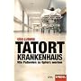 Tatort Krankenhaus: Wie Patienten zu Opfern werden - Ein SPIEGEL-Buch