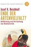 Ende der Artenvielfalt?: Gef&auml;hrdung und Vernichtung der Biodiversit&auml;t - Josef Reichholf
