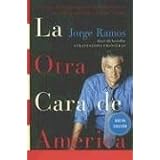 La Otra Cara de America / The Other Face of America SPA: Historias de los immigrantes latinoamericanos que estan cambiando a Estados Unidos (Spanish Edition)