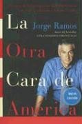 La Otra Cara de America / The Other Face of America SPA: Historias de los immigrantes latinoamericanos que estan cambiando a Estados Unidos