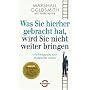 Was Sie hierher gebracht hat, wird Sie nicht weiter bringen: Wie Erfolgreiche noch erfolgreicher werden