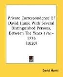 Private Correspondence of David Hume with Several Distinguished Persons, Between the Years 1761-1776 (1820)