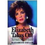 Elizabeth Takes Off: On Weight Gain, Weight Loss, Self Image, and Self-Esteem