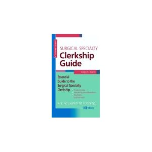 Click here to buy Surgery Clerkship Guide (Clerkship Guides) by Gregg Adams, Clayton Shatney, and John Sherck.