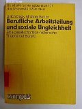 Berufliche Arbeitsteilung und soziale Ungleichheit. Eine historisch-gesellschaftliche Theorie der Berufe
