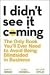 I Didn't See It Coming: The Only Book You'll Ever Need to Avoid Being Blindsided in B...