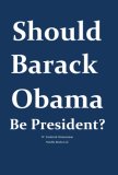 Should Barack Obama Be President? DREAMS FROM MY FATHER, AUDACITY OF HOPE, ... Obama in '08?