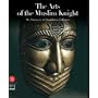 The Arts of the Muslim Knight: The Furusiyya Art Foundation Collection