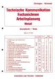 Technische Kommunikation, Fachzeichnen, Arbeitsplanung Metall, Grundstufe, Tests - Hans Christgau, Elmar Schmatz