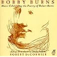 Bobby Burns: Music Celebrating The Poetry Of Robert Burns by Bobby Burns