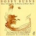 Bobby Burns: Music Celebrating The Poetry Of Robert Burns