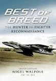 BEST OF THE HUNTER BREED: An Operational History of the Hawker Hunter FR10