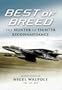 BEST OF THE HUNTER BREED: An Operational History of the Hawker Hunter FR10
